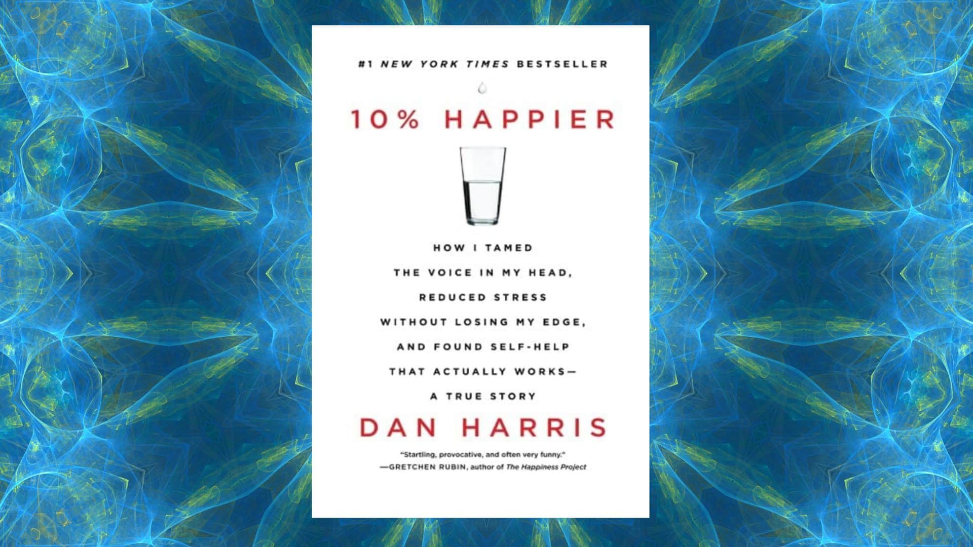 ten percent happier by dan harris